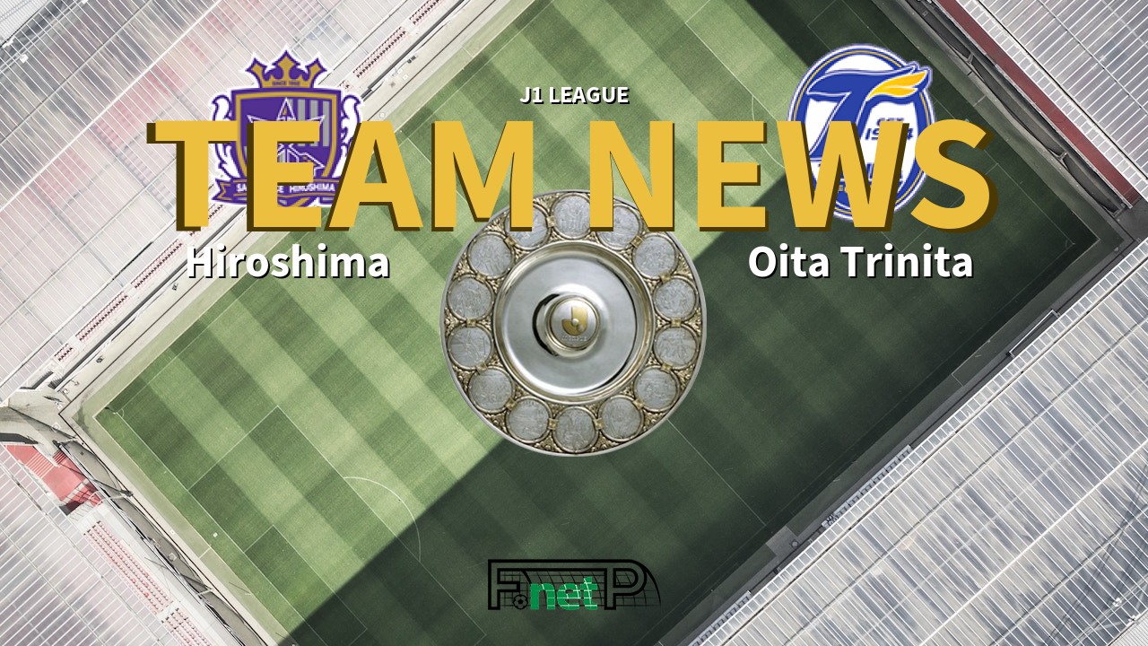 J1 League News: Sanfrecce Hiroshima vs Oita Trinita Confirmed Line-ups