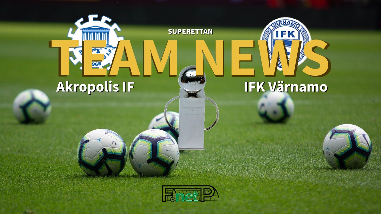 Superettan News: Akropolis IF vs IFK Värnamo Confirmed Line-ups