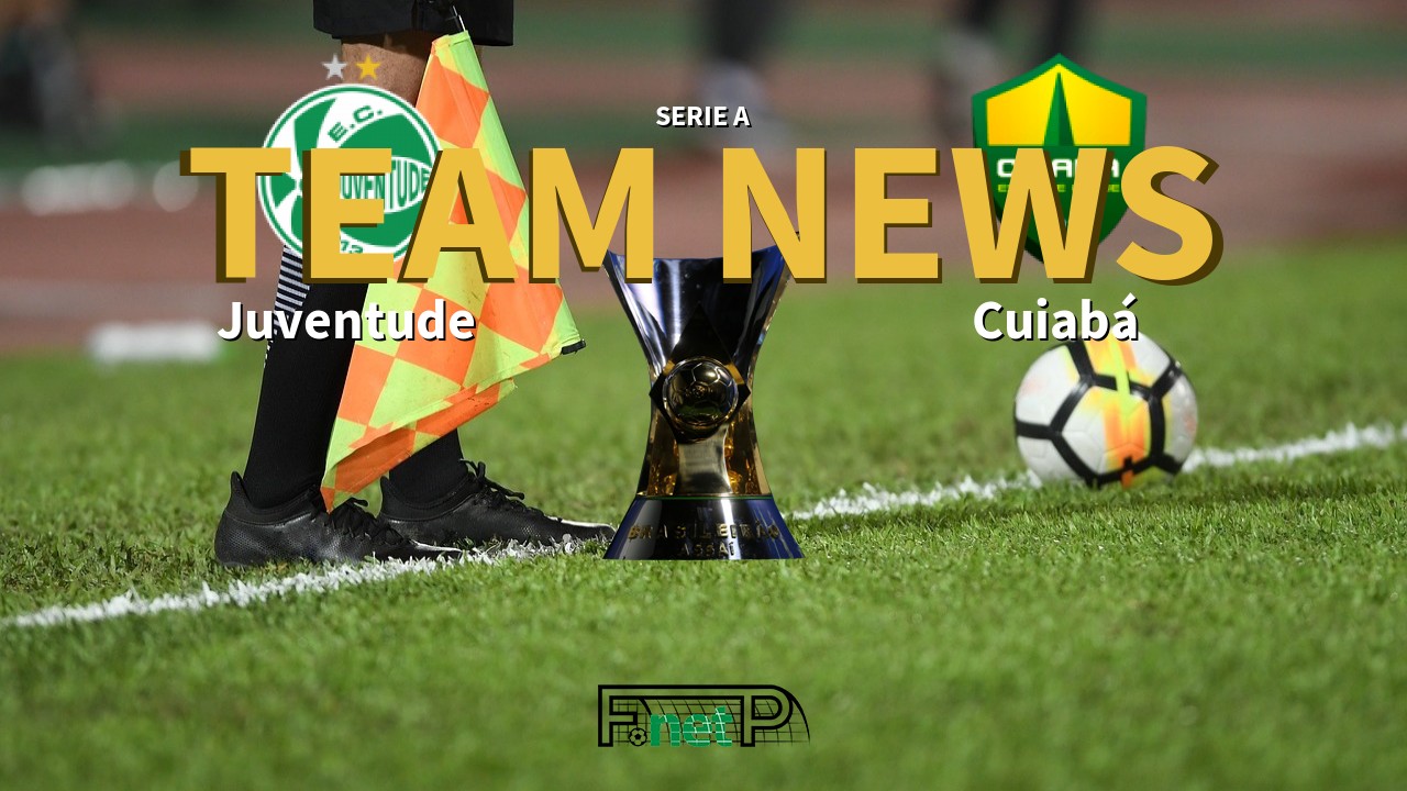 Serie A News Juventude Vs Cuiaba Confirmed Line Ups