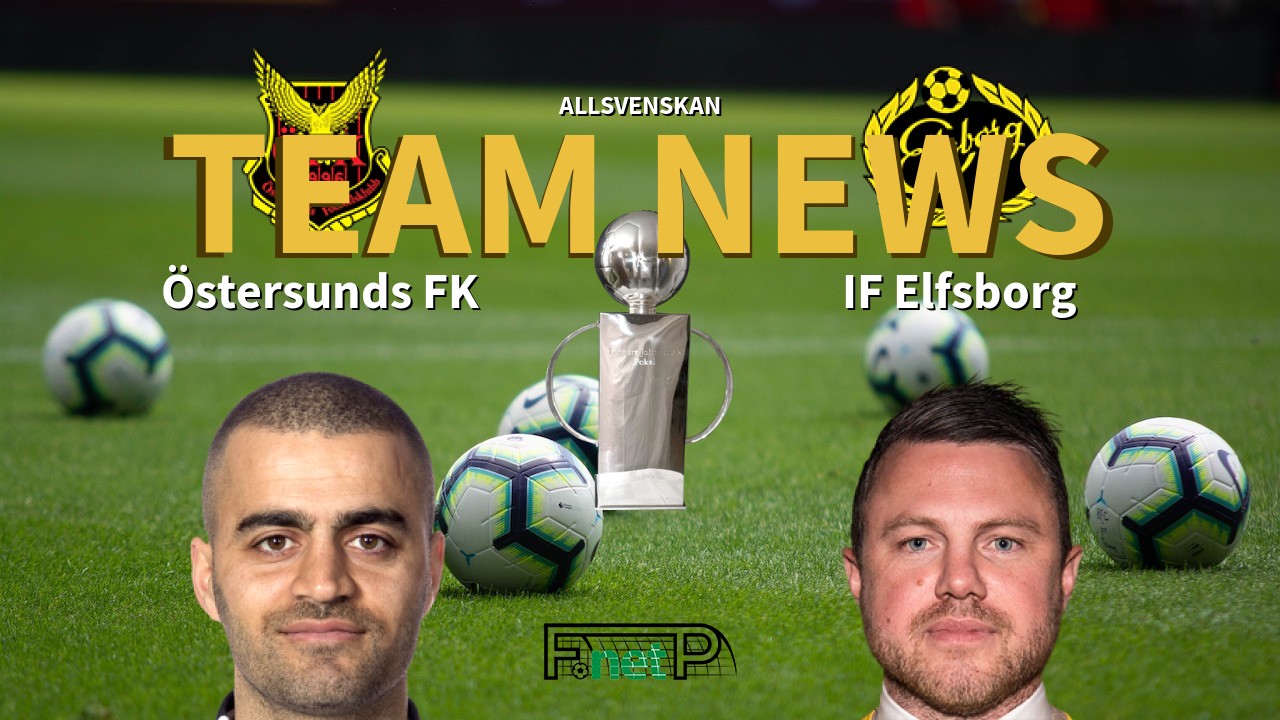 Allsvenskan News: Östersunds FK vs IF Elfsborg Confirmed Line-ups