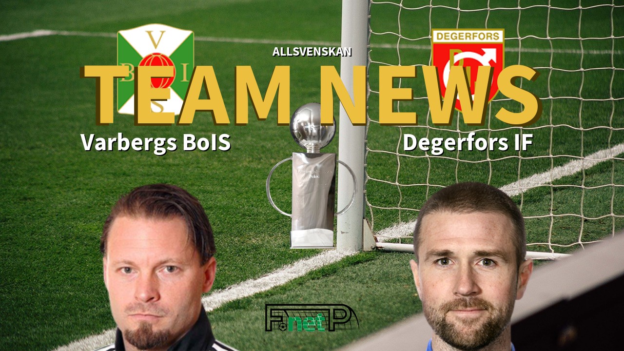 Allsvenskan News Varbergs Bois Vs Degerfors If Confirmed Line Ups