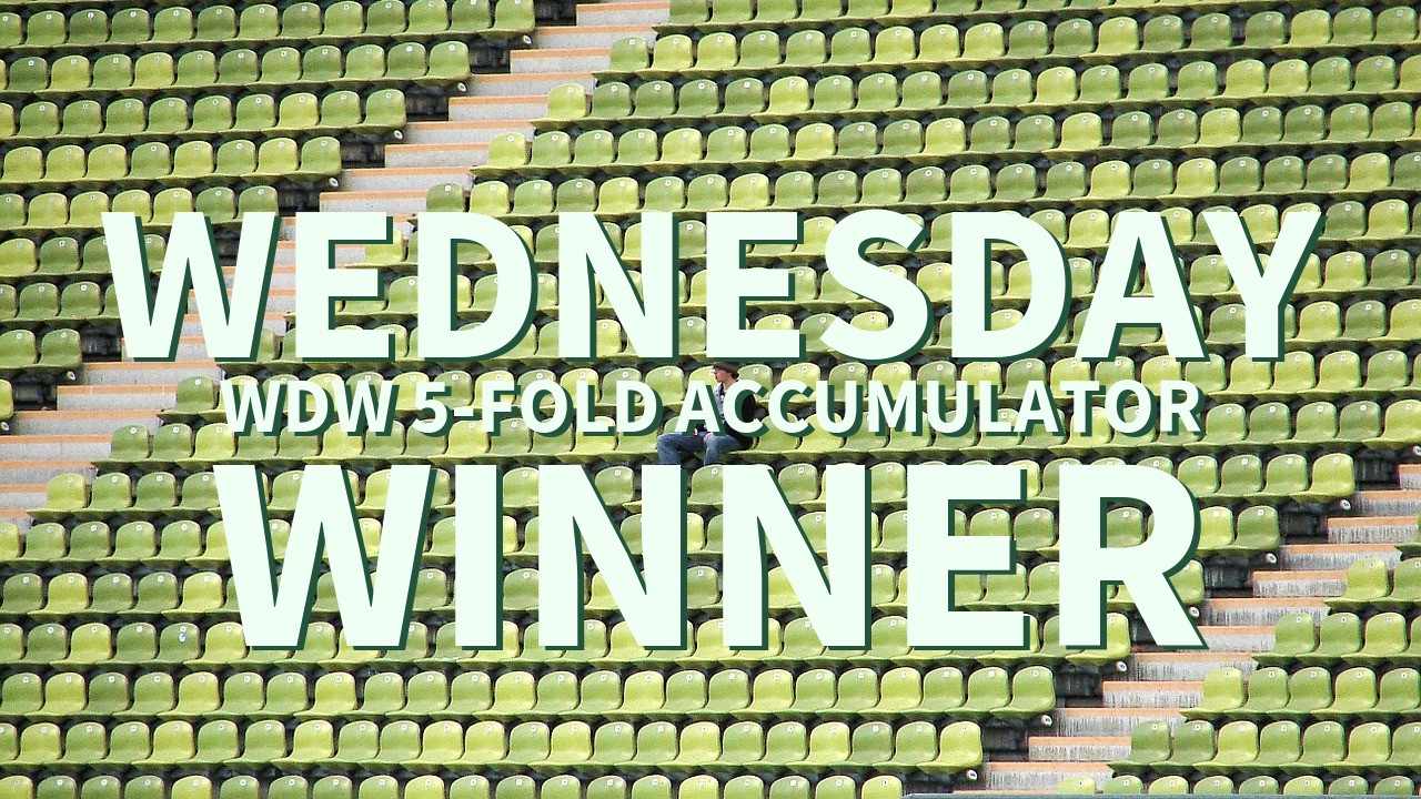 Wednesday 3/1 WDW 5-Fold Accumulator Wins!