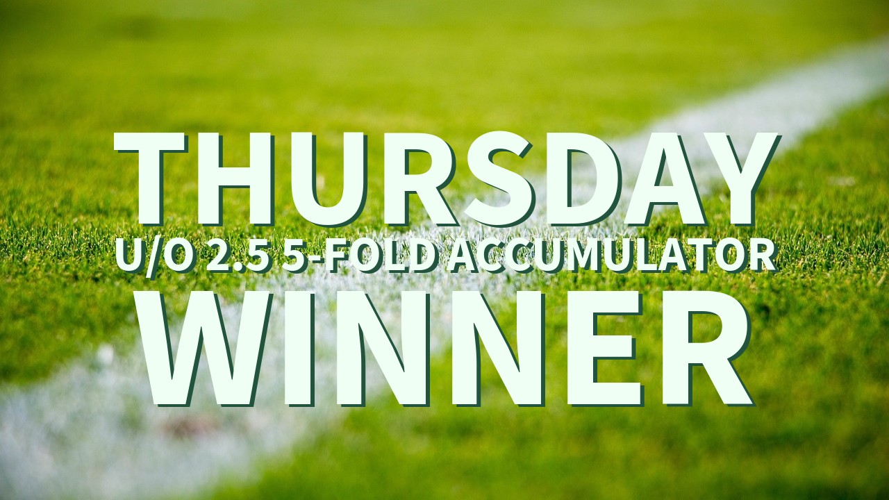 Thursday 8/1 U/O 2.5 5-Fold Accumulator Lands!