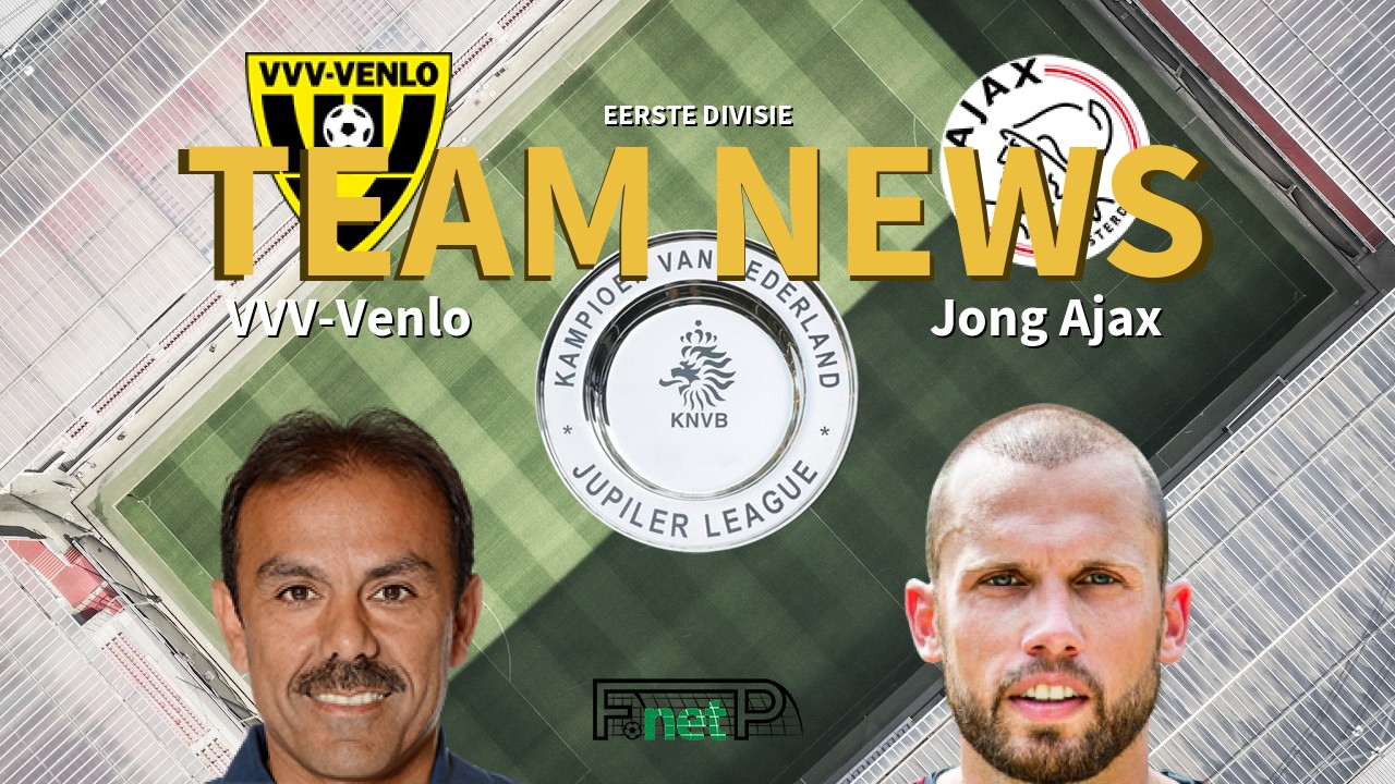 Eerste Divisie News Vvv Venlo Vs Jong Ajax Confirmed Line Ups