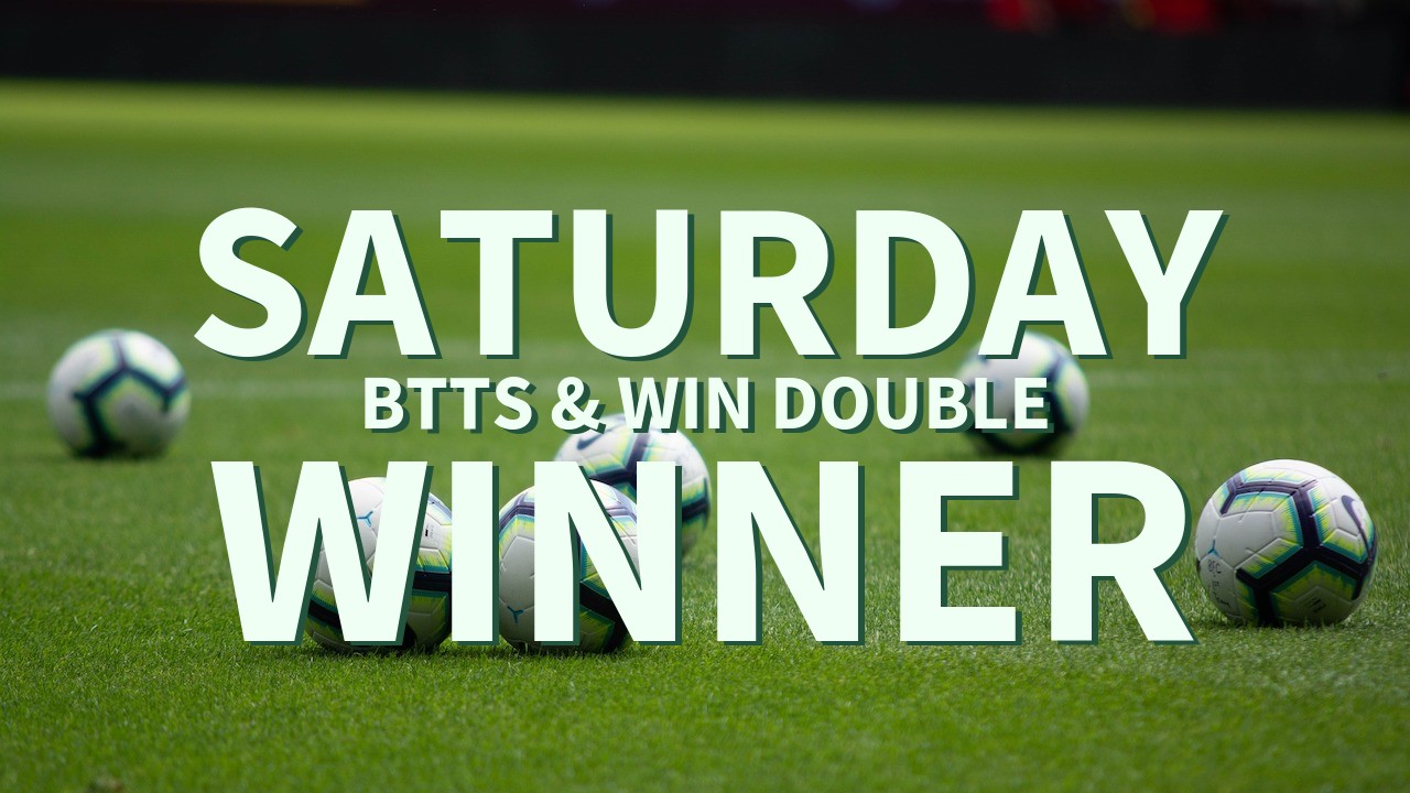 Saturday 7/1 BTTS & Win Double Comes In!