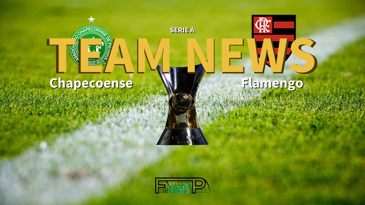 Serie A News: Chapecoense vs Flamengo Confirmed Line-ups
