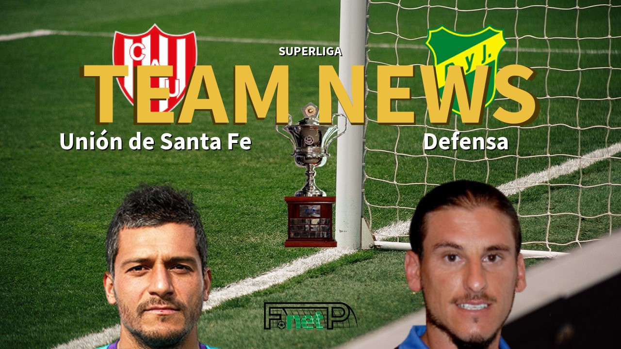 Superliga News Union De Santa Fe Vs Defensa Y Justicia Confirmed Line Ups