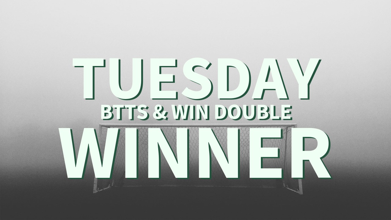 Tuesday 10/1 BTTS & Win Double Lands!