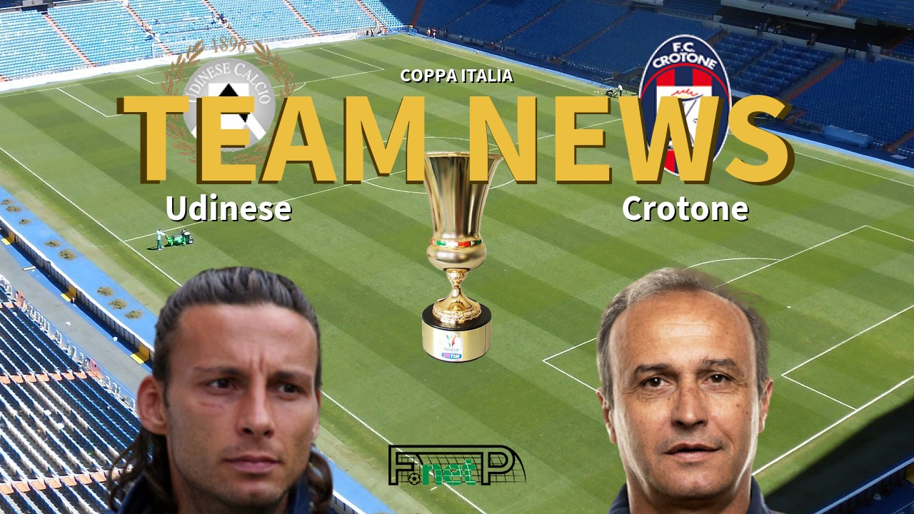Coppa Italia News: Udinese vs Crotone Confirmed Line-ups