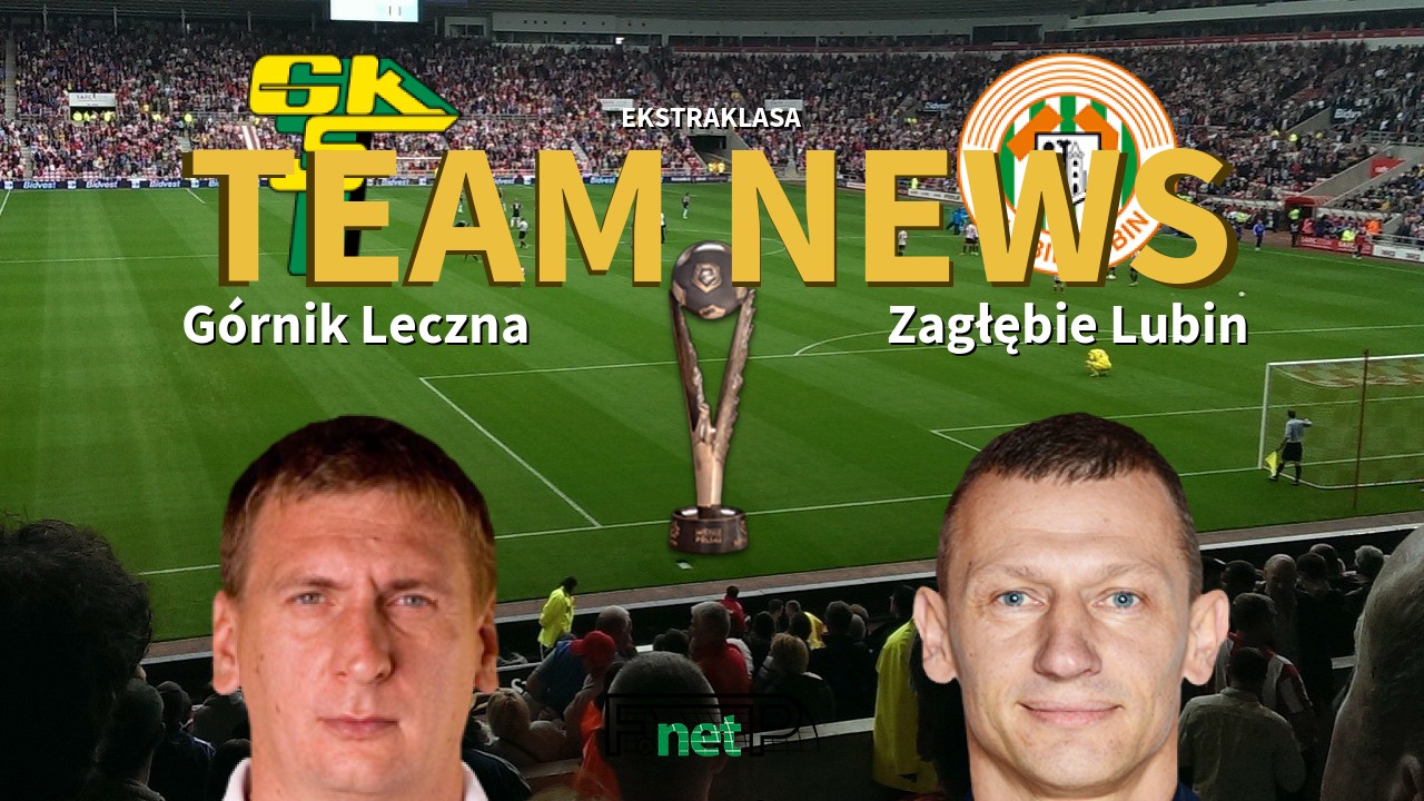 Ekstraklasa News: Górnik Leczna vs Zagłębie Lubin Confirmed Line-ups