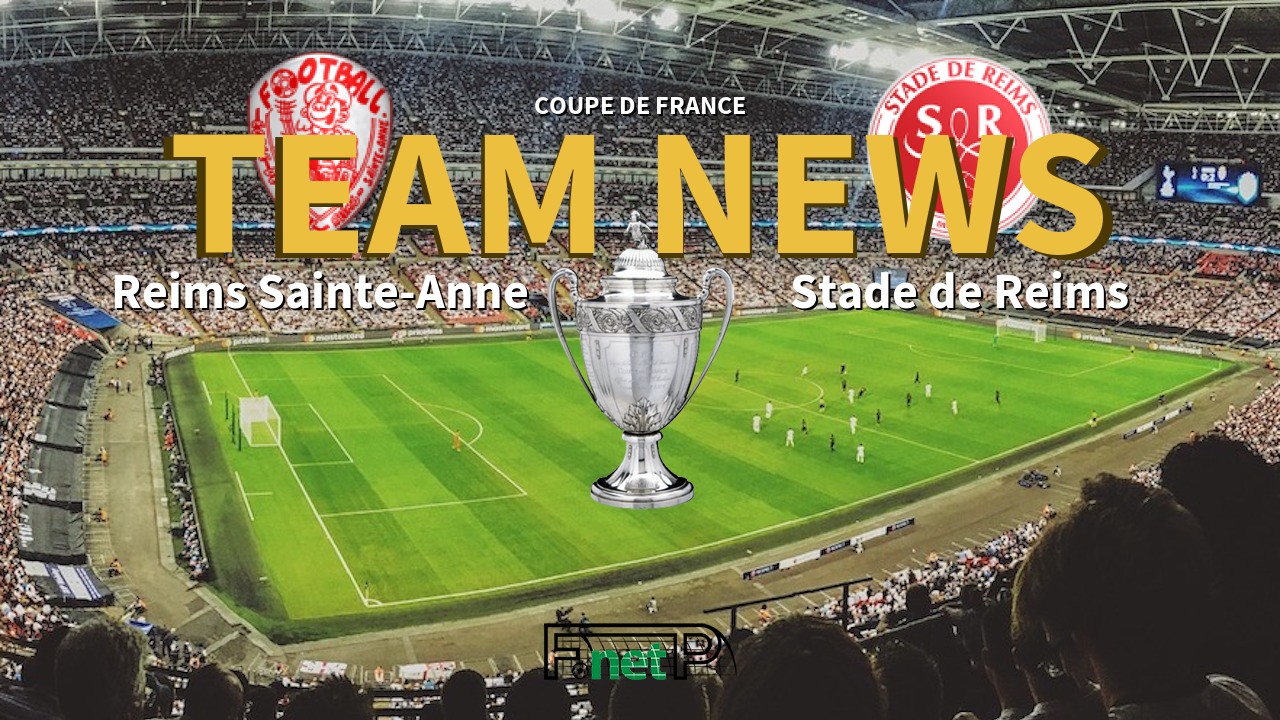 Coupe De France News: Reims Ste Anne Châtillons vs Reims Confirmed Line-ups