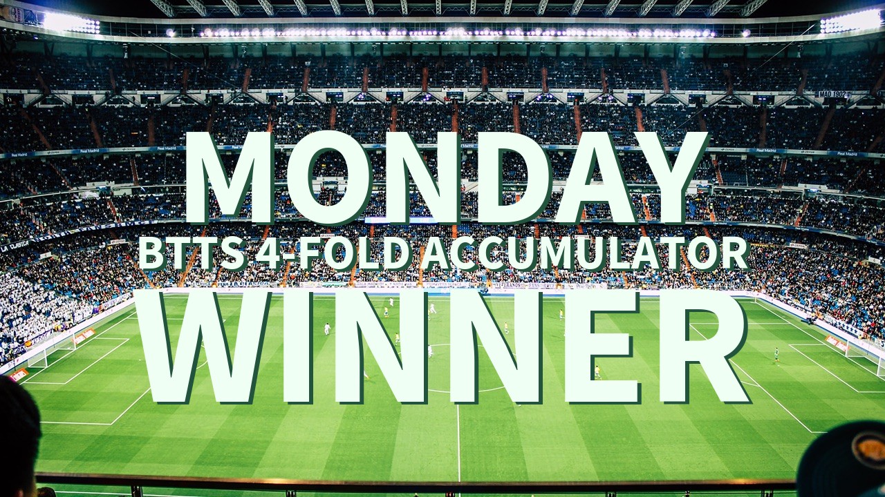 Monday 10/1 BTTS 4-Fold Accumulator Wins!
