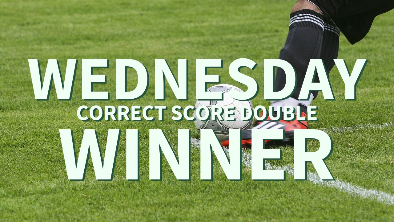 Wednesday 39/1 Correct score Double Success!