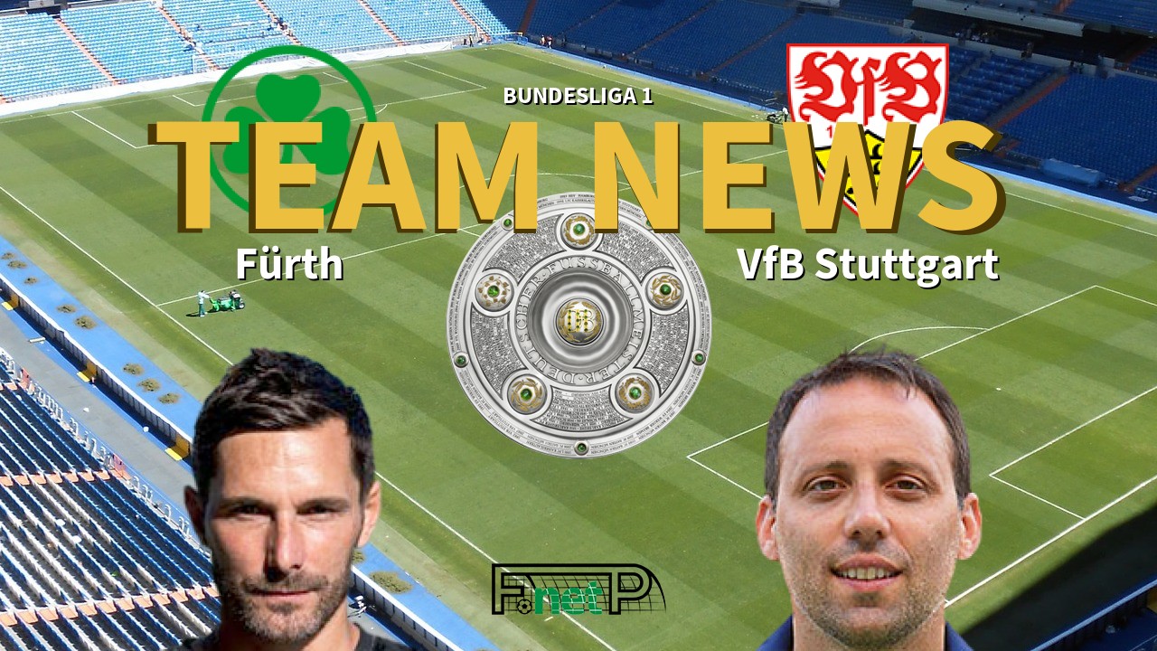 Bundesliga 1 News: Greuther Furth vs Stuttgart Confirmed Line-ups