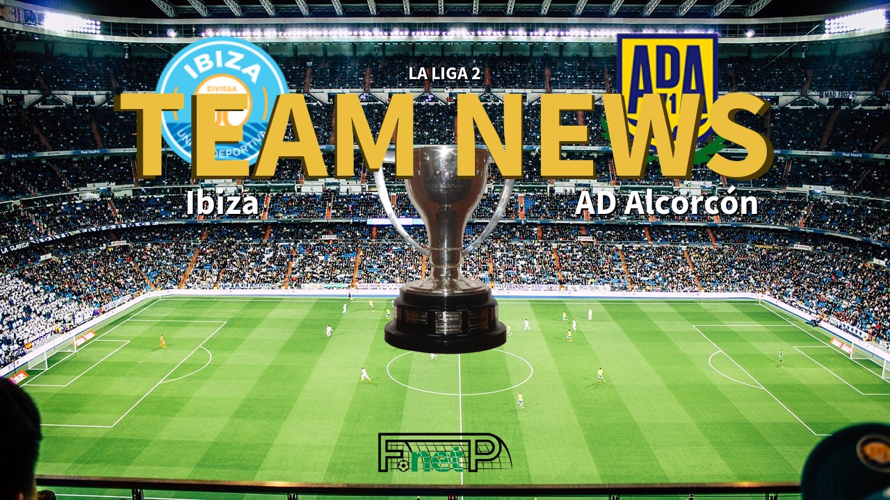 La Liga 2 News: Ibiza vs AD Alcorcón Confirmed Line-ups