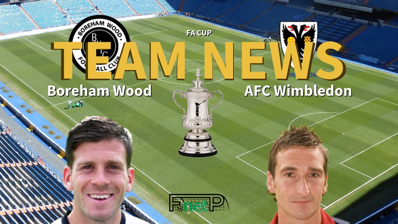FA Cup News: Boreham Wood vs AFC Wimbledon Confirmed Line-ups