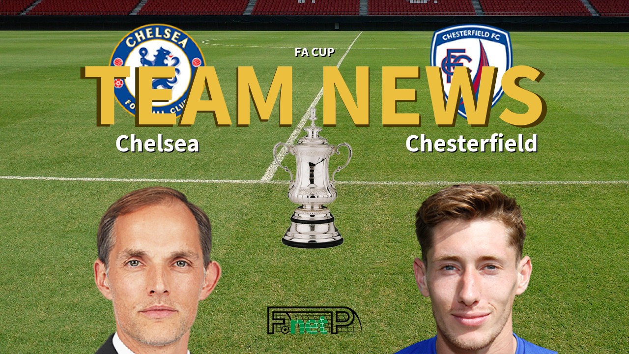 FA Cup News: Chelsea vs Chesterfield Confirmed Line-ups
