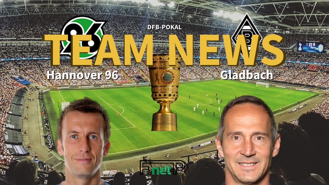 DFB-Pokal News: Hannover vs Gladbach Confirmed Line-ups