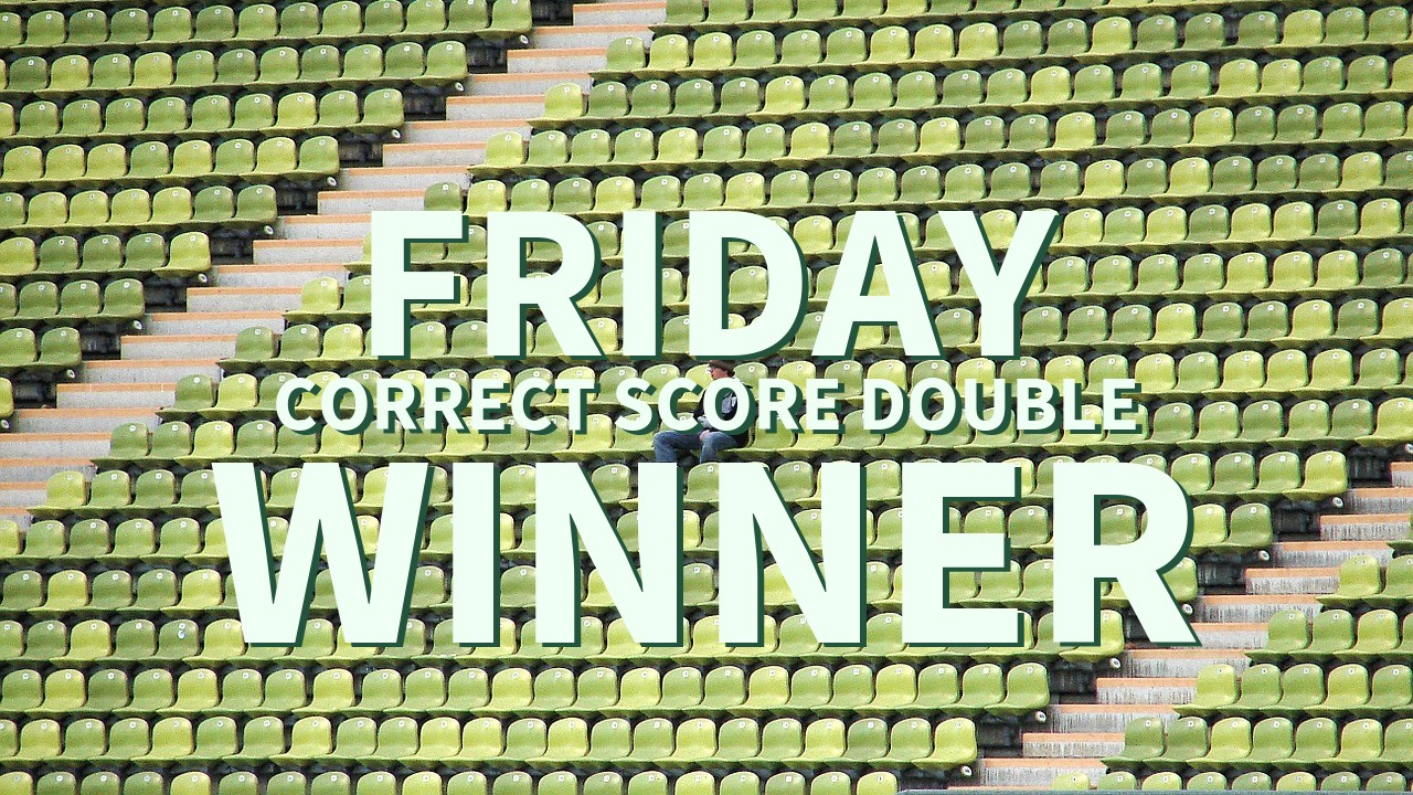 Friday 41/1 Correct score Double Success!