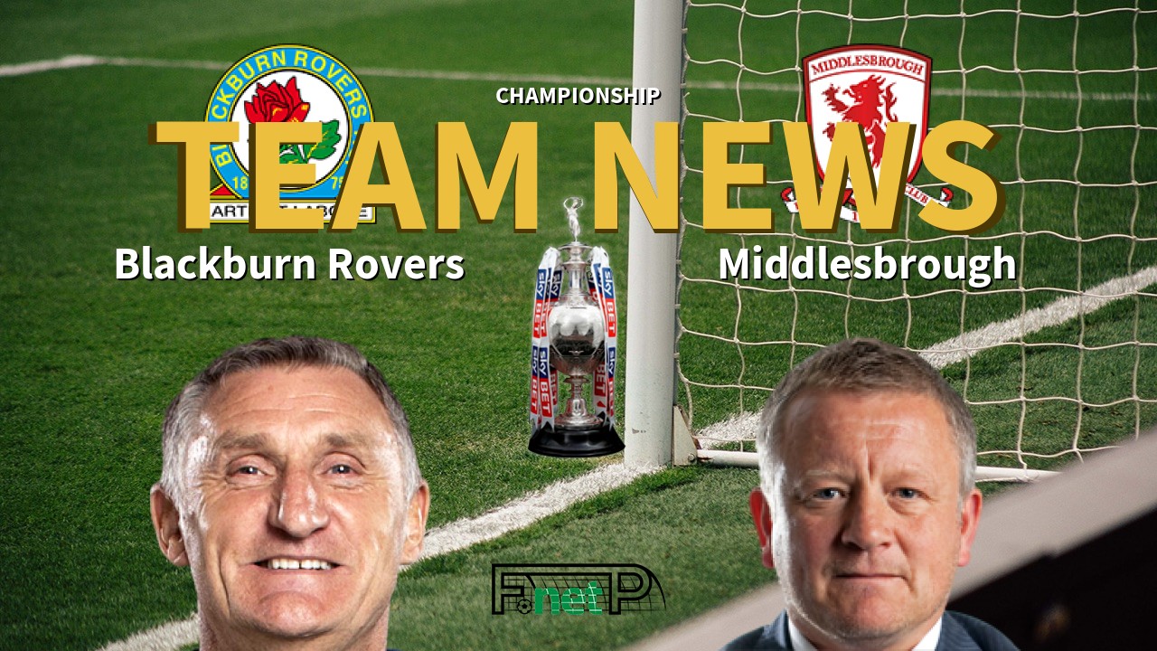 Championship News: Blackburn Rovers vs Middlesbrough Confirmed Line-ups