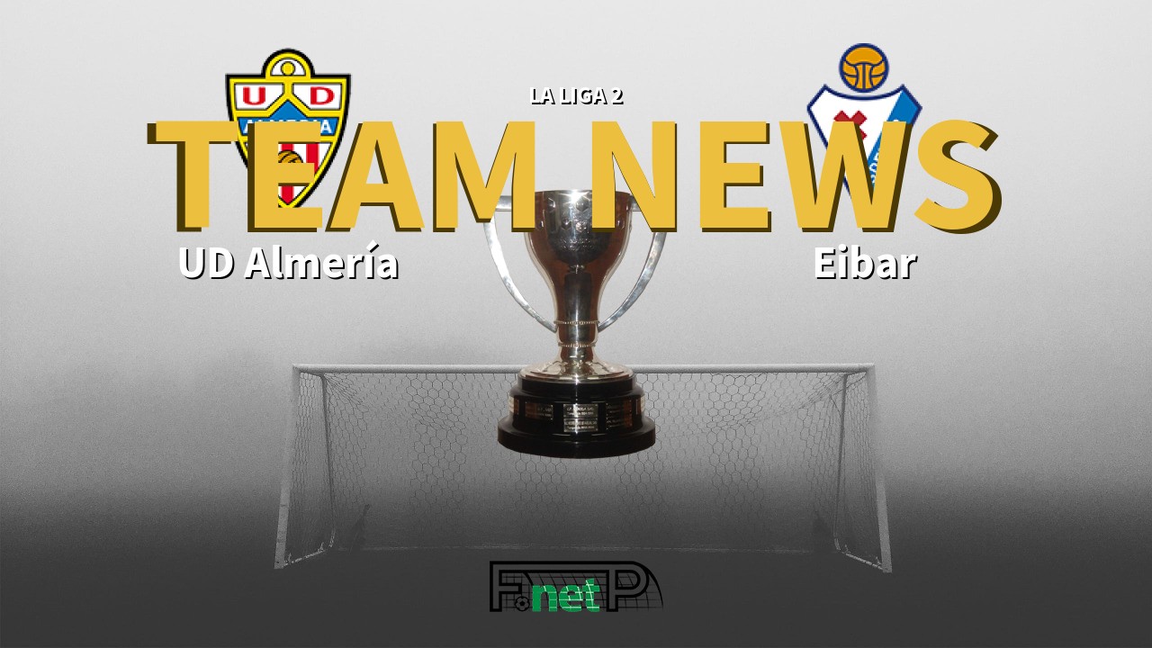 La Liga 2 News: UD Almería vs Eibar Confirmed Line-ups