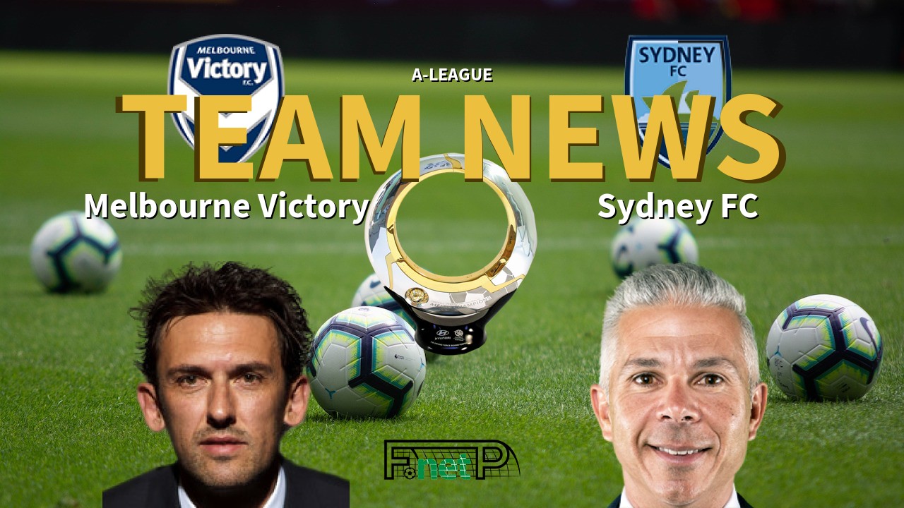 A-League News: Melbourne Victory vs Sydney FC Confirmed Line-ups