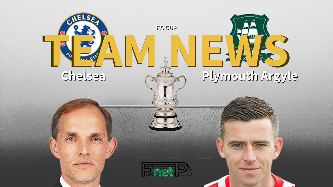 FA Cup News: Chelsea vs Plymouth Argyle Confirmed Line-ups