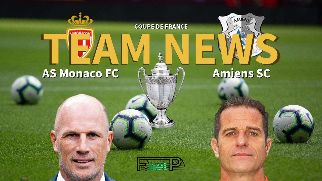 Coupe De France News: Monaco vs Amiens Confirmed Line-ups
