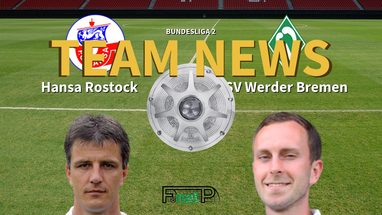 Bundesliga 2 News: Hansa Rostock vs Werder Bremen Confirmed Line-ups