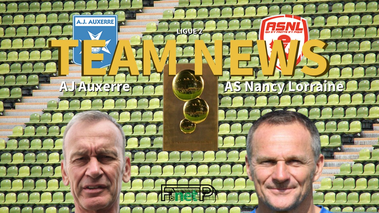 Ligue 2 News: AJ Auxerre vs AS Nancy Lorraine Confirmed Line-ups