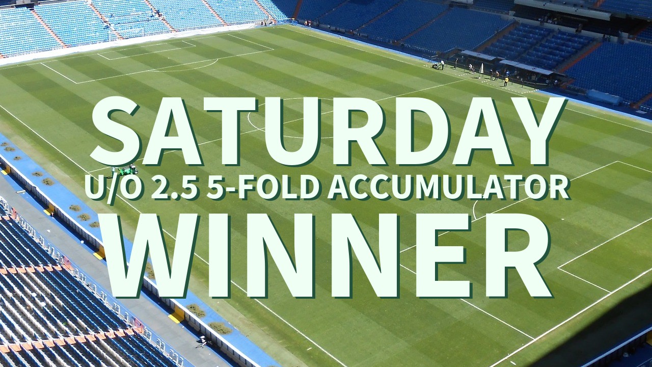 Saturday 16/1 U/O 2.5 5-Fold Accumulator Comes In!