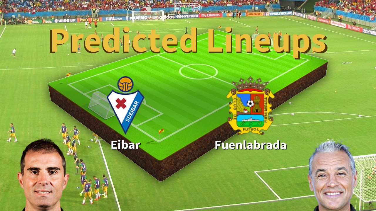 Predicted Lineups and Player Updates for Eibar vs Fuenlabrada 13/02/22 - La Liga 2 News