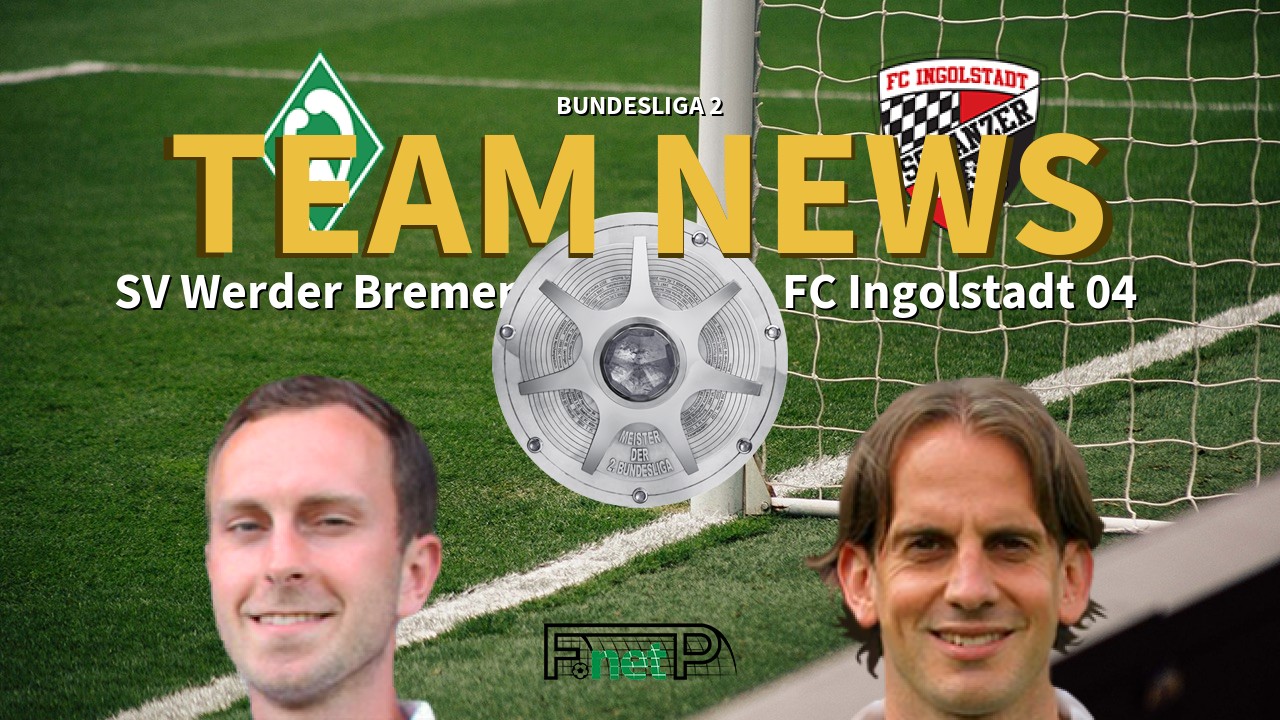 Bundesliga 2 News: Werder Bremen vs Ingolstadt Confirmed Line-ups
