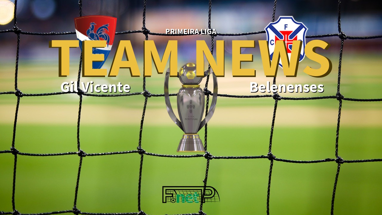 Primeira Liga News: Gil Vicente vs Belenenses Confirmed Line-ups