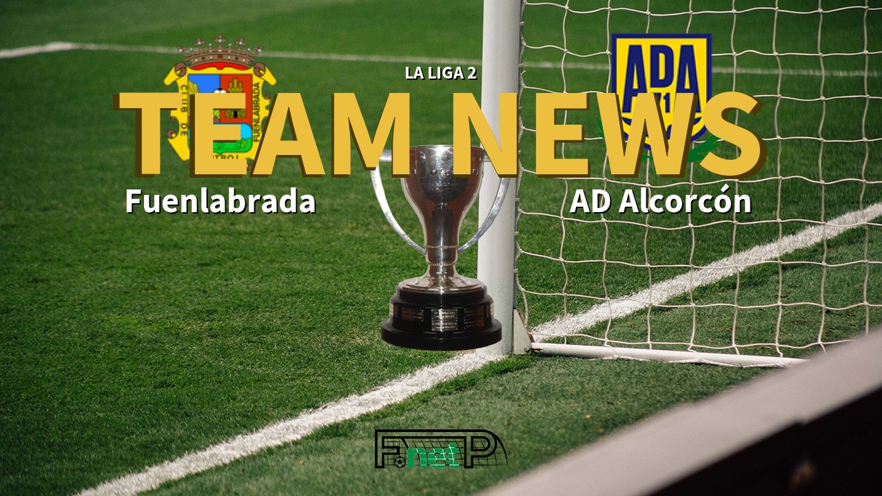 La Liga 2 News: Fuenlabrada vs AD Alcorcón Confirmed Line-ups