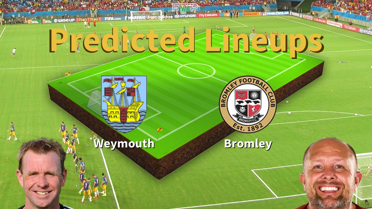 Predicted Lineups and Player News for Weymouth vs Bromley 22/02/22 - National League News
