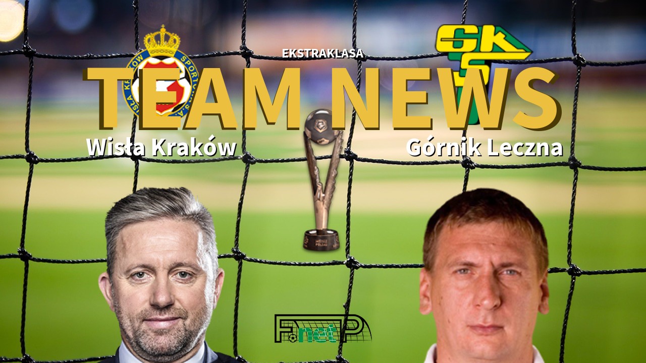 Ekstraklasa News: Wisła Kraków vs Górnik Leczna Confirmed Line-ups