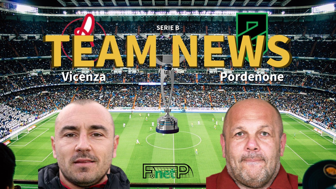 Serie B News: Vicenza vs Pordenone Confirmed Line-ups