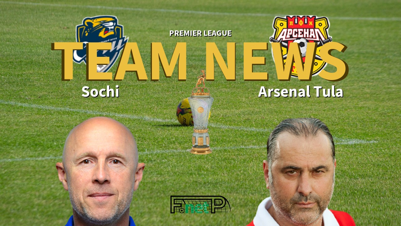 Premier League News: Sochi vs Arsenal Tula Confirmed Line-ups