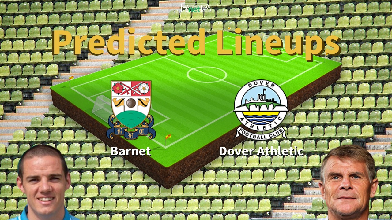 Predicted Lineups and Player Updates for Barnet vs Dover Athletic 05/03/22 - National League News