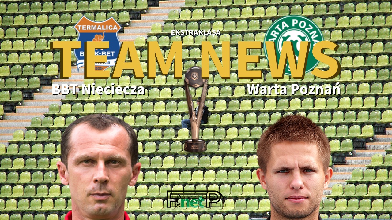 Ekstraklasa News: BBT Nieciecza vs Warta Poznań Confirmed Line-ups