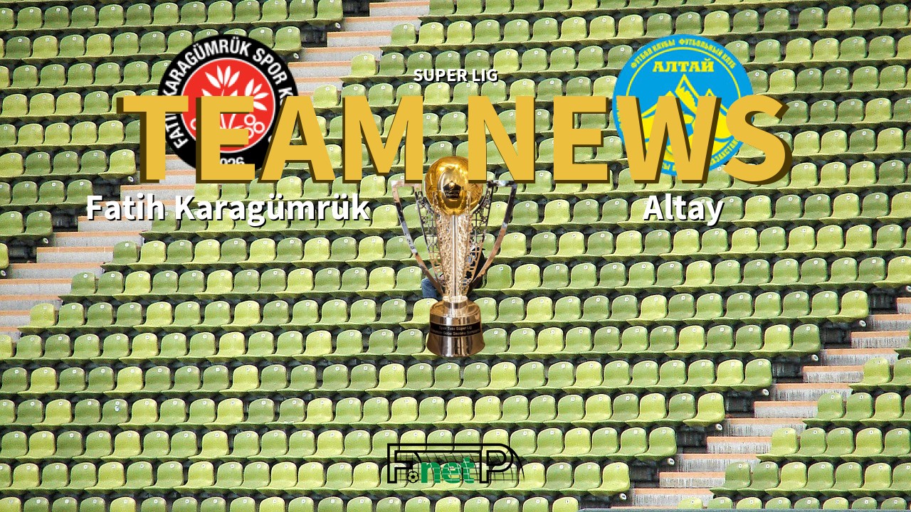 Super Lig News: Fatih Karagümrük vs Altay Confirmed Line-ups