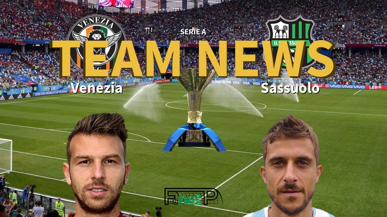 Serie A News: Venezia vs Sassuolo Confirmed Line-ups