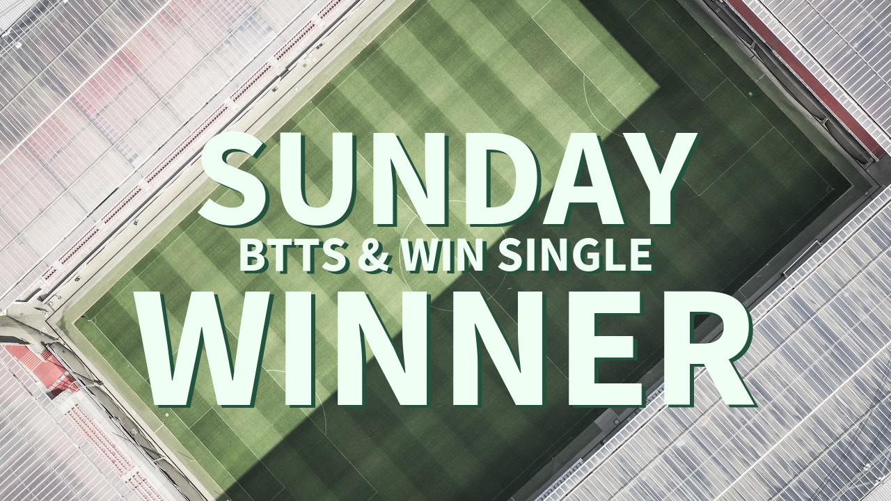 Sunday 2/1 BTTS & Win Single Lands!