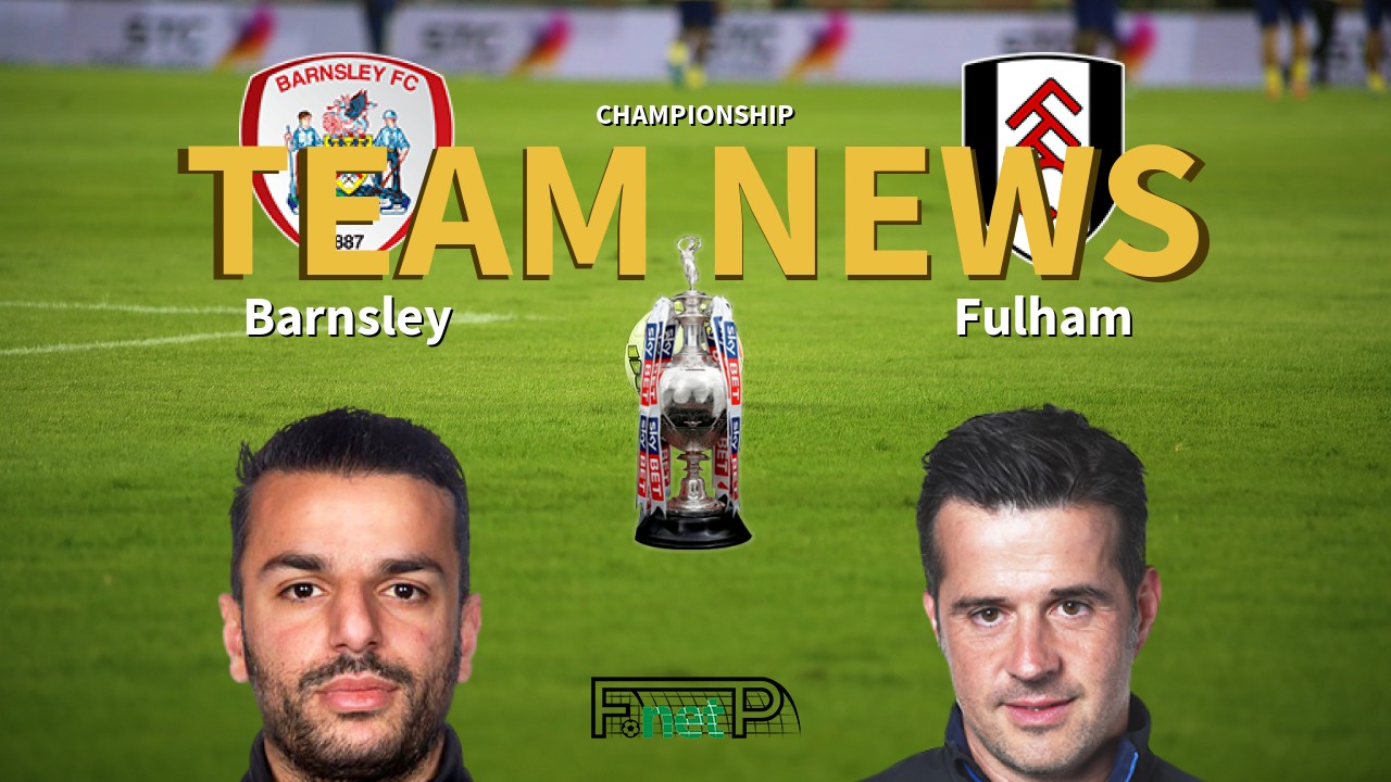 Championship News: Barnsley vs Fulham Confirmed Line-ups