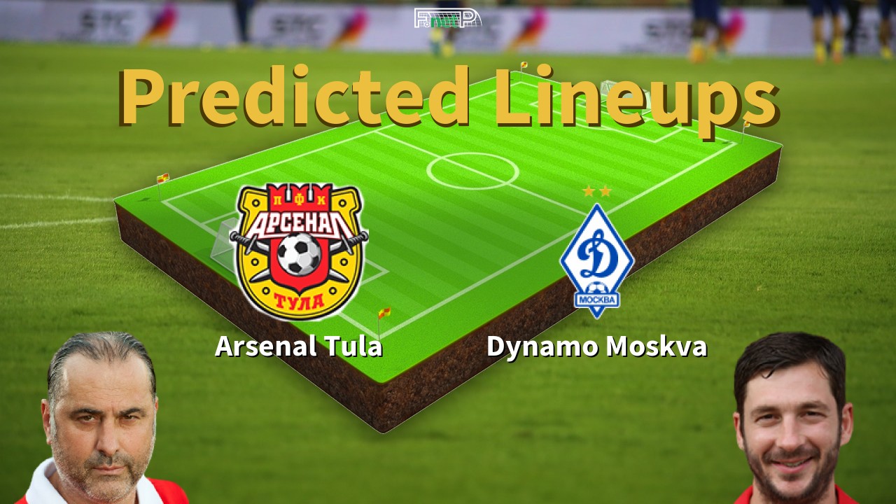 Predicted Lineups and Player Updates for Arsenal Tula vs Dynamo Moscow 12/03/22 - Premier League News