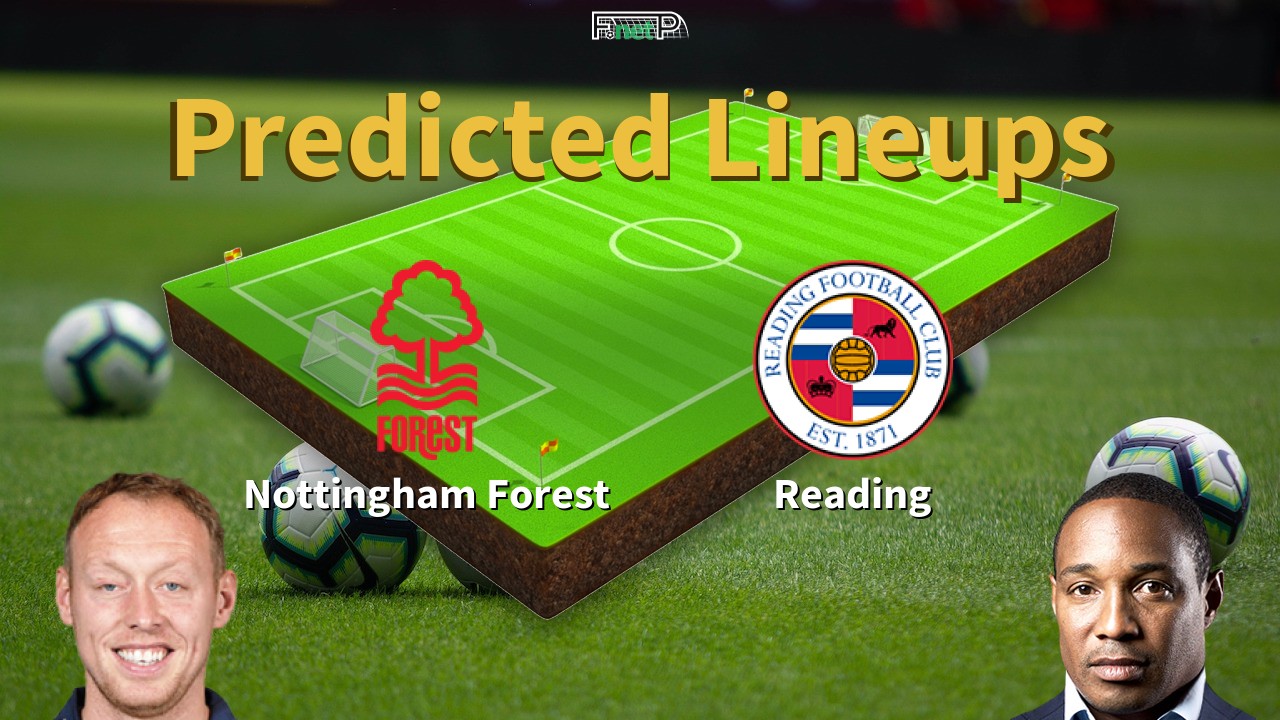 Predicted Lineups and Player Updates for Nottingham Forest vs Reading 12/03/22 - Championship News