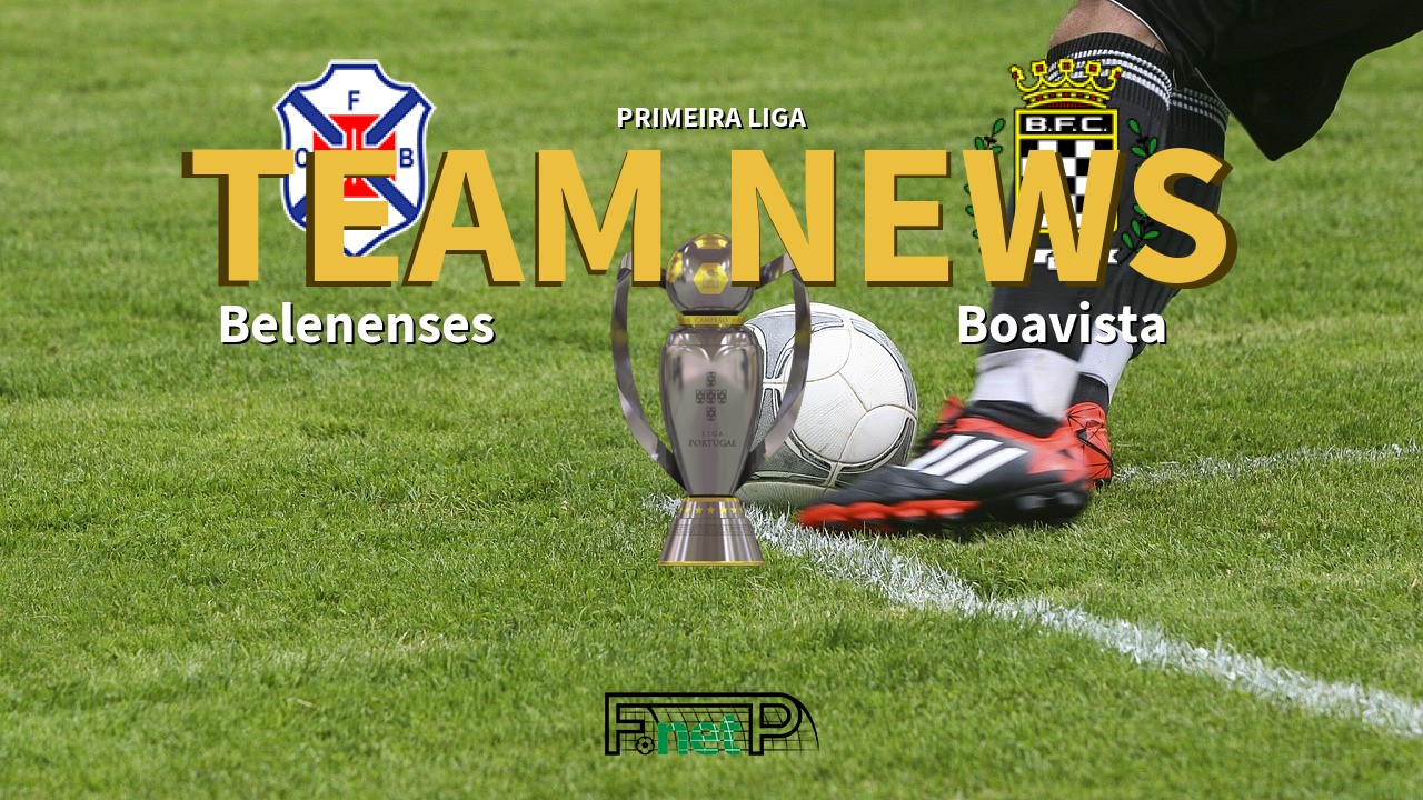 Primeira Liga News: Belenenses vs Boavista Confirmed Line-ups