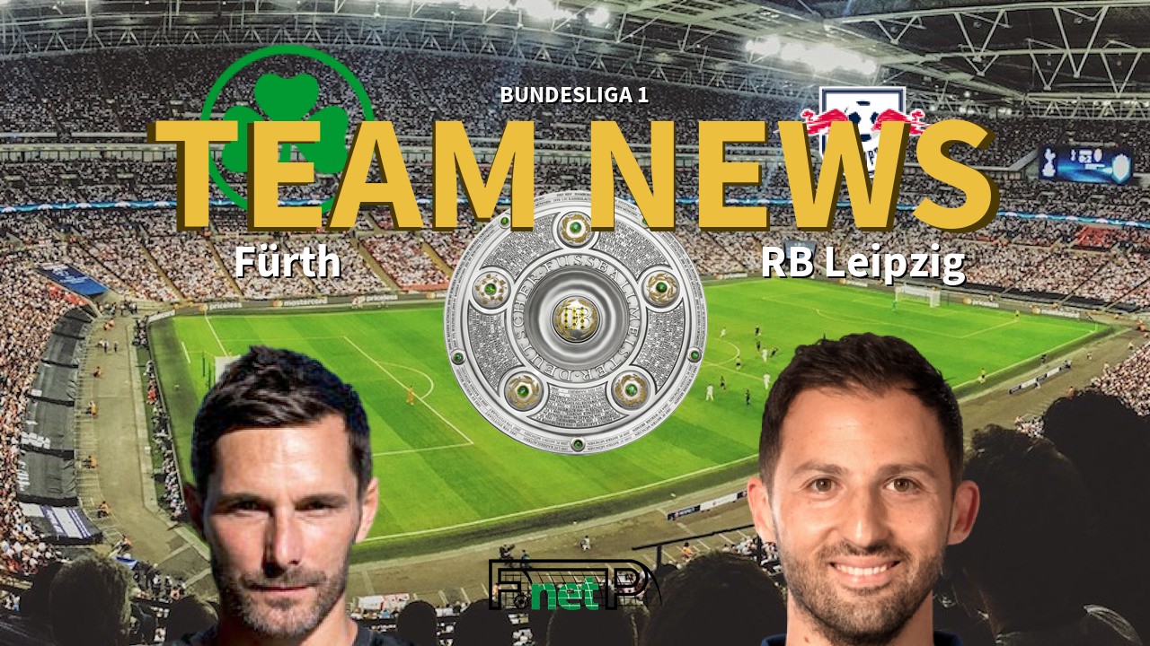 Bundesliga 1 News: Greuther Furth vs RB Leipzig Confirmed Line-ups