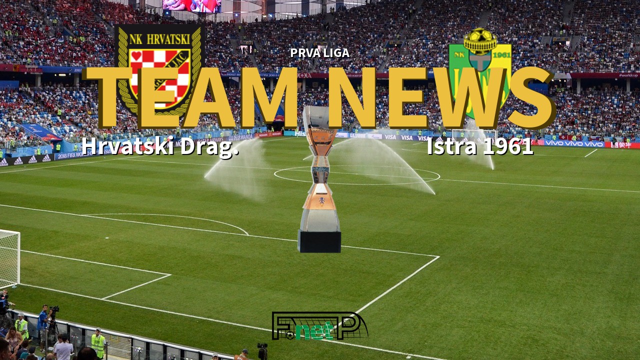 Prva Liga News: Hrvatski Dragovoljac vs Istra Confirmed Line-ups